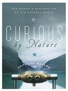 Curious by Nature (eBook): One Woman's Exploration of the Natural World